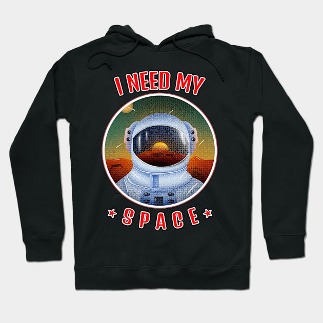 I Need My Space Hoodie by RockettGraph1cs